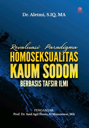 Revaluasi Paradigma Homoseksualitas Kaum Sodom Berbasis Tafsir Ilmi