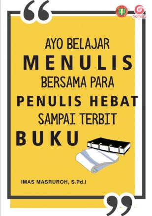 Ayo Belajar Menulis Bersama Para Penulis Hebat Sampai Terbit Buku