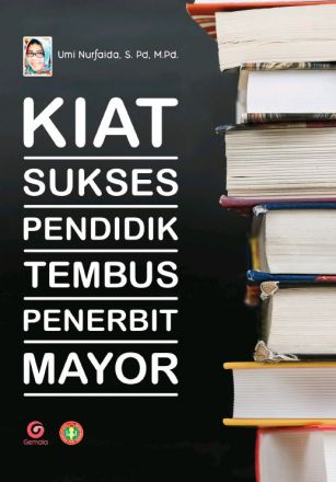 Kiat Sukses Pendidik Tembus Penerbit Mayor