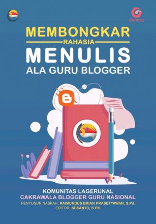 Membongkar Rahasia Menulis Ala Guru Blogger